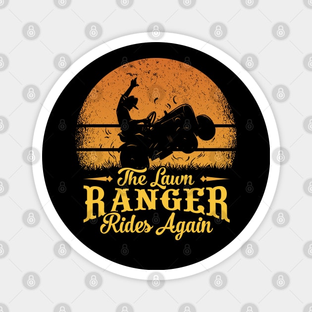 The Lawn Ranger Rides Again - For Lawn Riding Mowers Fans Magnet by Graphic Duster